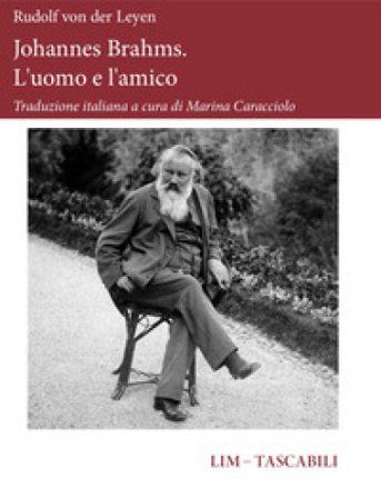 Johannes Brahms. L'uomo e l'amico Rudolf Von Der Leyen