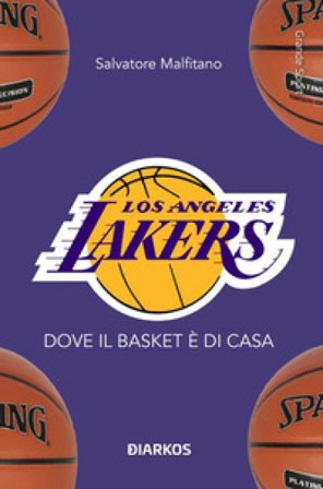 Los Angeles Lakers. Dove il basket è di casa Salvatore Malfitano