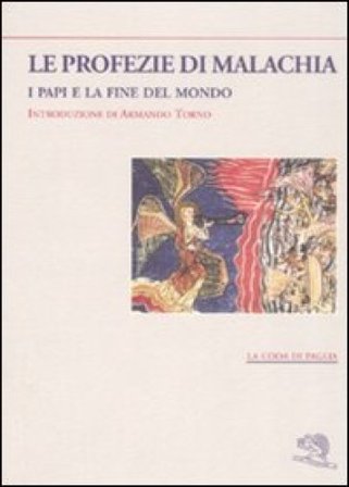 Le profezie di Malachia. I papi e la fine del mondo Malachia