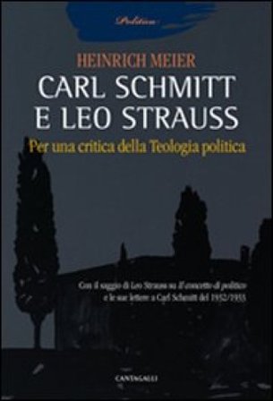 Carl Schmitt e Leo Strauss. Per una critica della teologia politica Heinrich Meier