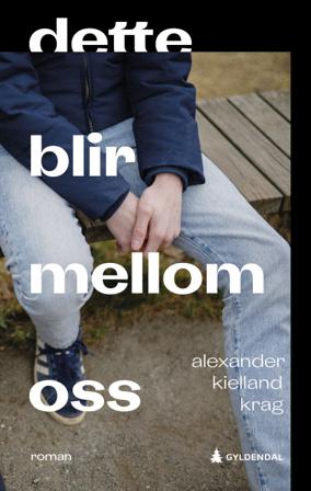 Dette blir mellom oss - Bok av Alexander Kielland Krag - Hardback