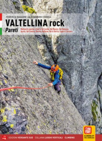 Valtellina rock. Pareti. Multipitch sportive e trad in Val Gerola, Val Masino, Val Malenco, Aprica, Val Grosina, Bormio, Valfurva, Val di Dentro, 