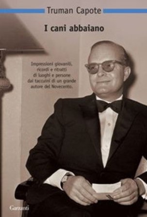 I cani abbaiano. Personaggi pubblici e luoghi privati Truman Capote