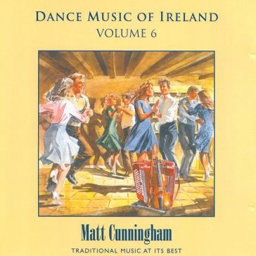 Dance music of ireland vol. 6 Matt Cunningham