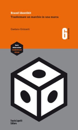 Brand identikit. Trasformare un marchio in una marca Gaetano Grizzanti