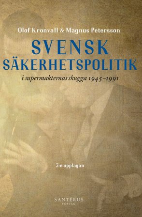 Svensk säkerhetspolitik i supermakternas skugga 1945-1991, ISBN: 9789173592062