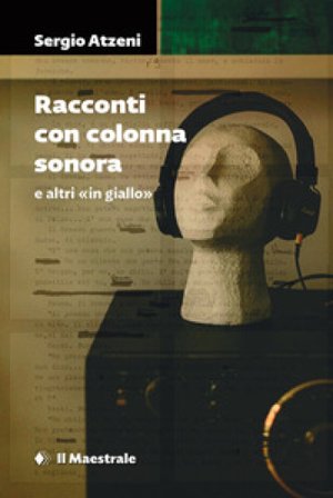Racconti con colonna sonora e altri in giallo Sergio Atzeni