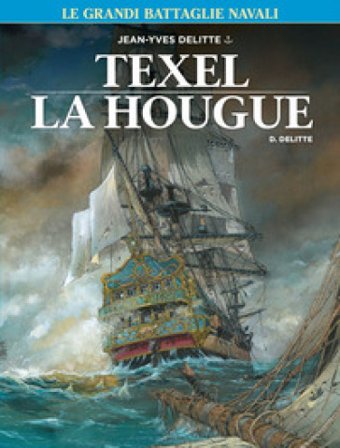 Le grandi battaglie navali. Vol. 6: Texel-La Hougue Jean-Yves Delitte