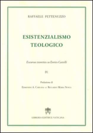 Perdita e ritorno della testimonianza. Excursus teoretico su Enrico Castelli. Vol. 4 Raffaele Pettenuzzo