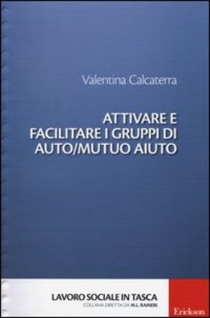 Attivare e facilitare i gruppi di auto/mutuo aiuto Valentina Calcaterra
