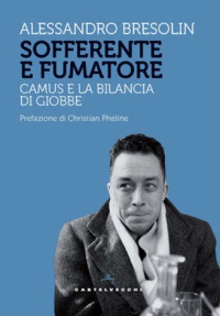 Sofferente e fumatore. Camus e la bilancia di Giobbe Alessandro Bresolin