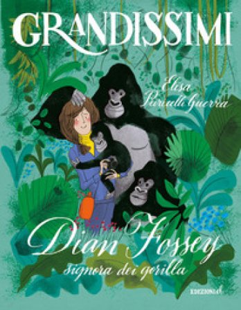Dian Fossey, signora dei gorilla. Ediz. a colori Elisa Puricelli Guerra