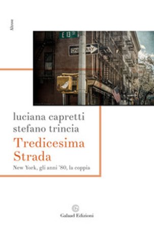 Tredicesima Strada New York, gli anni '80, la coppia Luciana Capretti