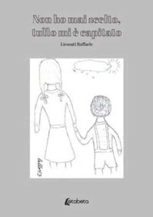 Non ho mai scelto, tutto mi è capitato Raffaele Licusati