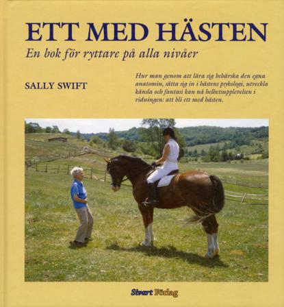 Ett med hästen : en bok för ryttare på alla nivåer - Bok av Sally Swift - Inbunden