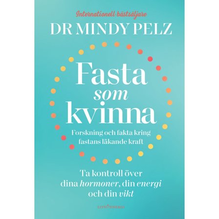 Fasta som kvinna : forskning och fakta kring fastans läkande kraft (inbunden)