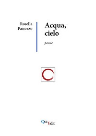 Acqua, cielo Rosella Panozzo