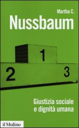 Giustizia sociale e dignità umana. Da individui a persone Martha C. Nussbaum