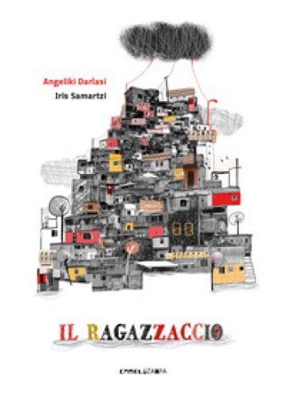 Il ragazzaccio. Ediz. a colori Angeliki Darlasi