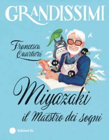 Miyazaki, il Maestro dei sogni. Ediz. a colori Francesca Quartieri