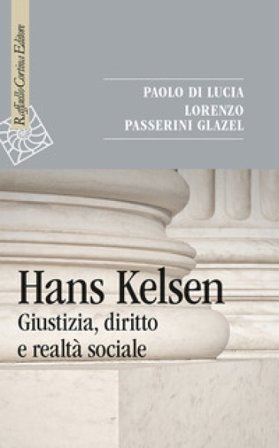 Hans Kelsen. Giustizia, diritto e realtà sociale Paolo Di Lucia