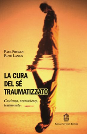 La cura del sé traumatizzato. Coscienza, neuroscienze, trattamento Paul Frewen