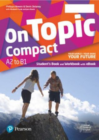 On topic. Compact. Your world, your ideas, your future. With Booklet, Easy lessons. Per le Scuole superiori. Con e-book. Con espansione online 