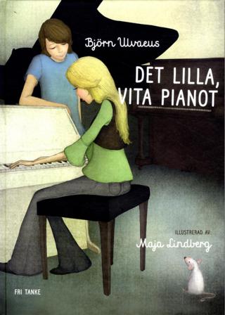 Det lilla, vita pianot - Bok av Björn Ulvaeus - Inbunden