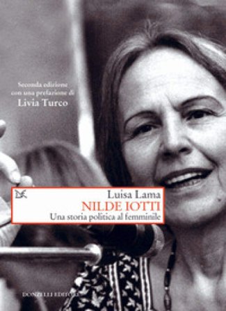 Nilde Iotti. Una storia politica al femminile Luisa Lama