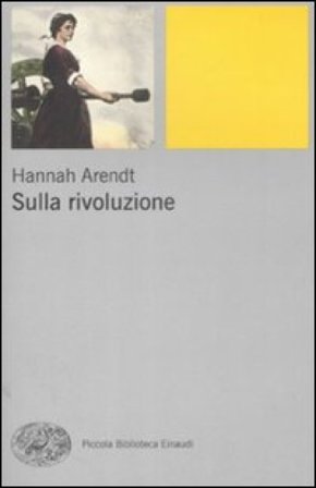 Sulla rivoluzione Hannah Arendt