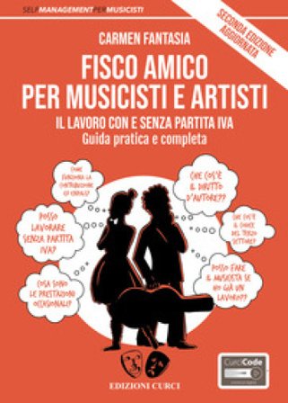 Fisco amico per musicisti e artisti. Il lavoro con e senza partita Iva. Guida pratica e completa. Nuova ediz. Con Contenuto digitale per accesso 