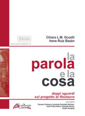 La parola e la cosa. Doppi sguardi sul progetto di restauro Chiara L. M. Occelli