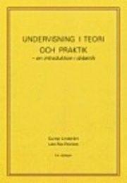 Undervisning i teori och praktik : en introduktion i didaktik