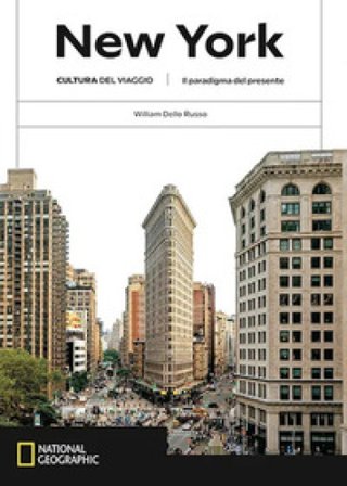 New York. Il paradigma del presente. Cultura del viaggio. Ediz. a colori William Dello Russo