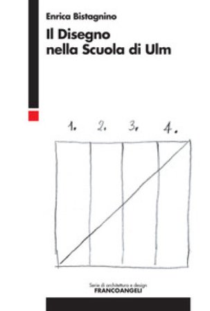 Il disegno nella scuola di Ulm Enrica Bistagnino