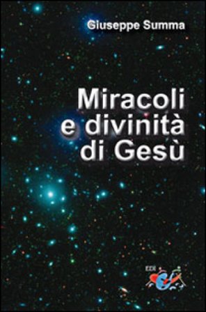 Miracoli e divinità di Gesù. Esegesi e teologia Giuseppe Summa
