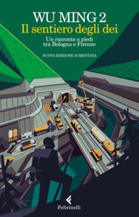 Il sentiero degli dei. Un racconto a piedi tra Bologna e Firenze. Nuova ediz. Wu Ming 2