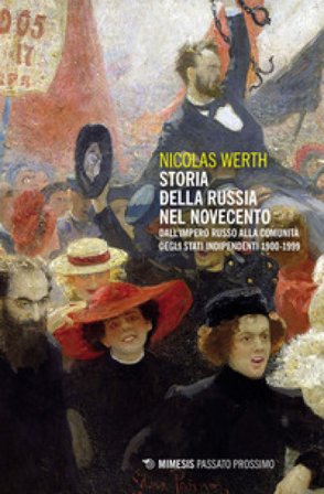 Storia della Russia nel Novecento. Dall'Impero russo alla Comunità degli Stati Indipendenti 1900-1999 Nicolas Werth