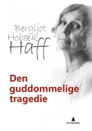 Den guddommelige tragedie - Bok av Bergljot Hobæk Haff - Hardback