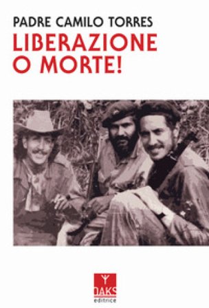 Liberazione o morte! Camilo Torres