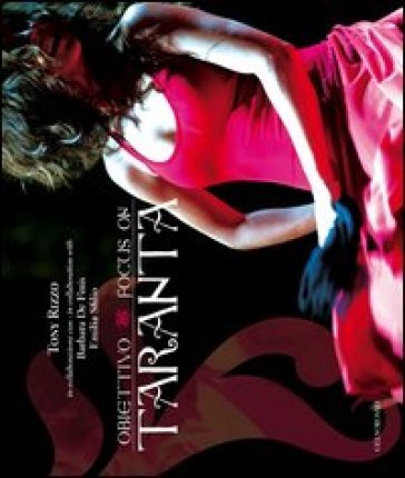 Obiettivo taranta-Focus on taranta. Ediz. bilingue Tony Rizzo