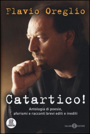 Catartico! Antologia di poesie, aforismi e racconti brevi editi e inediti Flavio Oreglio