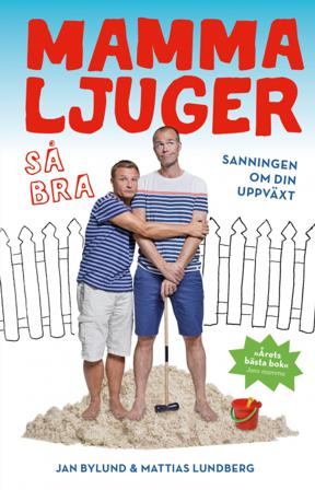 Mamma ljuger så bra - sanningen om din uppväxt - Bok av Mattias Lundberg & Jan Bylund - Inbunden