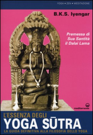L'essenza degli yoga sutra. La guida definitiva alla filosofia dello yoga B. K. S. Iyengar