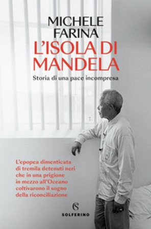 L'isola di Mandela. Storia di una pace incompresa Michele Farina