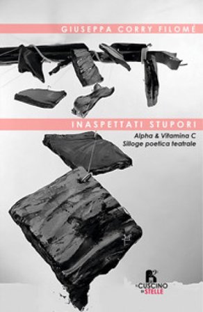 Inaspettati stupori. Alpha & Vitamina C. Silloge poetica teatrale Giuseppa Corry Filomè