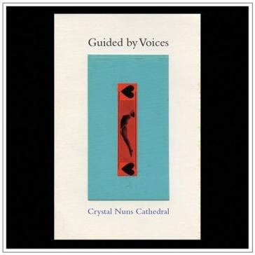 Crystal nun cathedral Guided By Voices