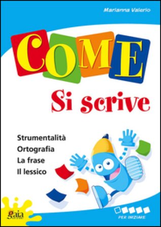 Come... si scrive. Per iniziare. Per la 1a classe elementare Marianna Valerio