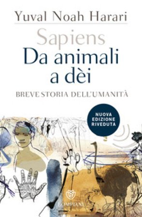 Sapiens. Da animali a dèi. Breve storia dell'umanità. Nuova ediz. Yuval Noah Harari