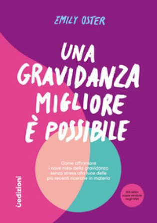 Una gravidanza migliore e possibile. Come affrontare i nove mesi della gravidanza senza stress alla luce delle più recenti ricerche in materia Emily 